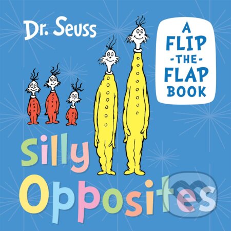 Silly Opposites - Dr. Seuss, HarperCollins, 2023