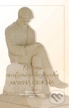 Dráma medzinárodnej sochy Martina Kukučína - Mária Rapošová, Slovenská národná knižnica, 2022