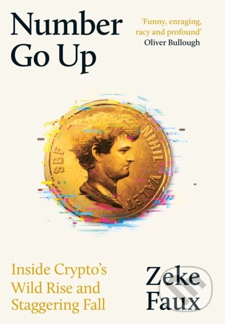 Number Go Up (Inside Crypto's Wild Rise and Staggering Fall)