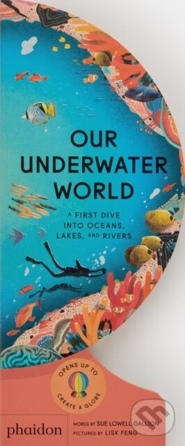 Our Underwater World - Sue Lowell Gallion, Lisk Feng (ilustrátor), Phaidon, 2023