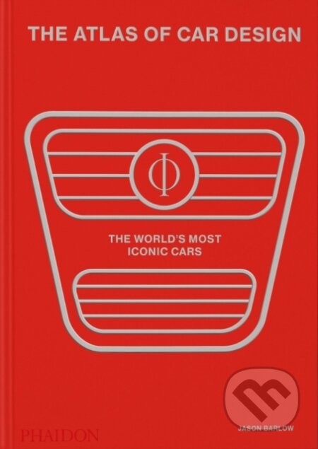 The Atlas of Car Design (The World's Most Iconic Cars (Rally Red Edition))