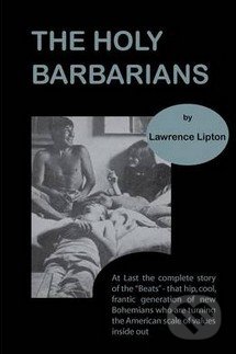 The Holy Barbarians - Lawrence  Lipton, Martino Fine, 2010