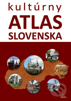 Kultúrny atlas Slovenska - Daniel Kollár, Kliment Ondrejka, DAJAMA, 2015