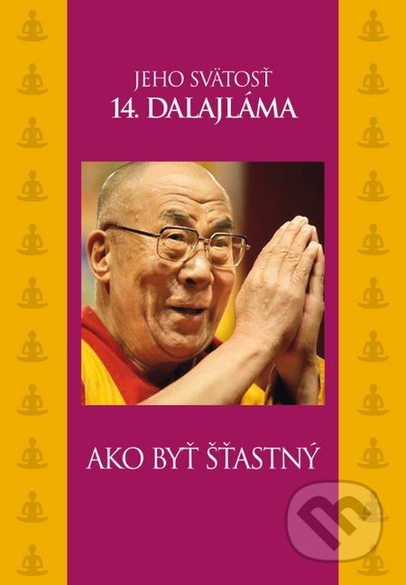 Ako byť šťastný - Dalajláma, Slovart, 2016