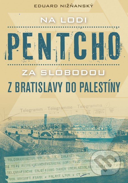 Na lodi Pentcho za slobodou z Bratislavy do Palestíny - Eduard Nižňanský, Slovart, 2019