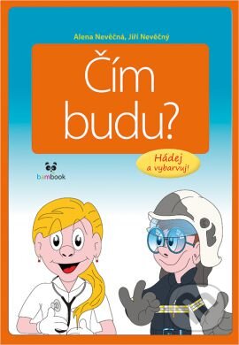 Čím budu? - Alena Nevěčná, Jiří Nevěčný - kniha z kategorie Pro děti
