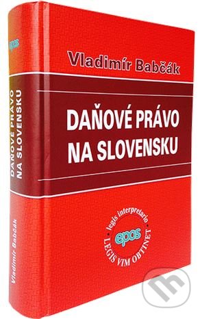 Daňové právo na Slovensku - Vladimír Babčák, Epos, 2015