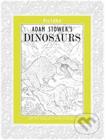 Dinosaurs - Adam Stower&#039;s, Pictura, 2014