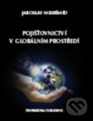 Pojišťovnictví v globálním prostředí - Jaroslav Mesršmíd, Professional Publishing, 2015