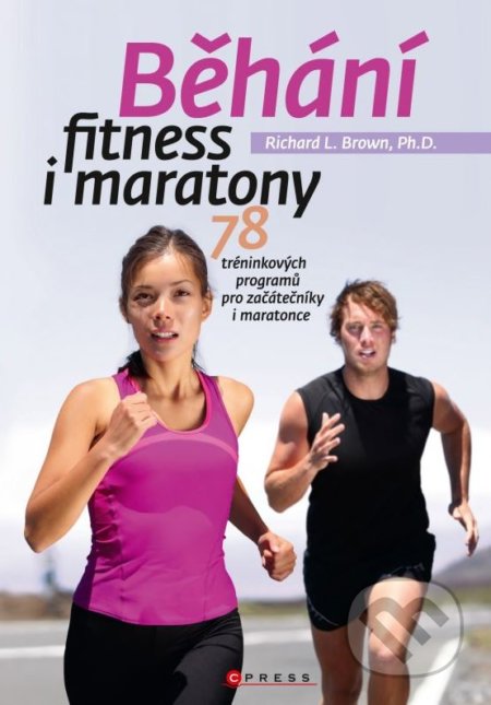 Běhání - fitness i maratony - Richard L. Brown, CPRESS, 2015