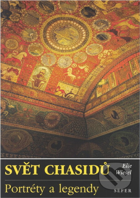Kniha: Svět chasidů : portréty a legendy (Elie Wiesel). Sefer, 1996