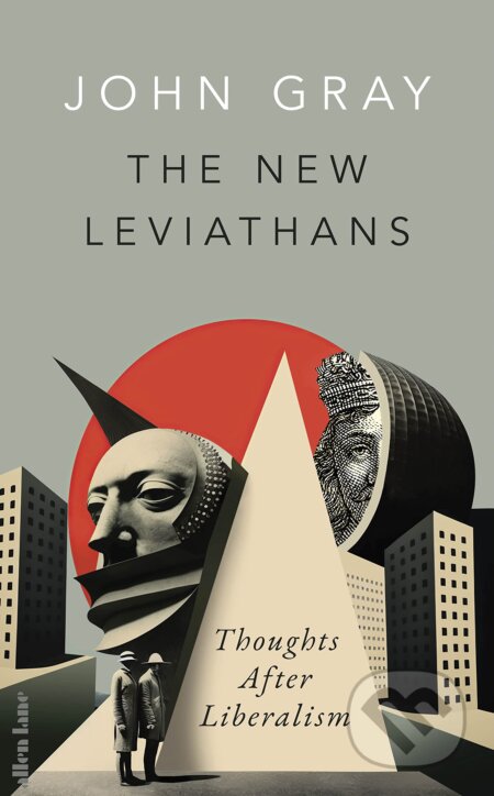 The New Leviathans (Thoughts After Liberalism) - John Gray - kniha z kategorie Filozofie