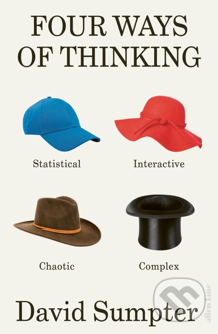 Four Ways of Thinking - David Sumpter, Allen Lane, 2023