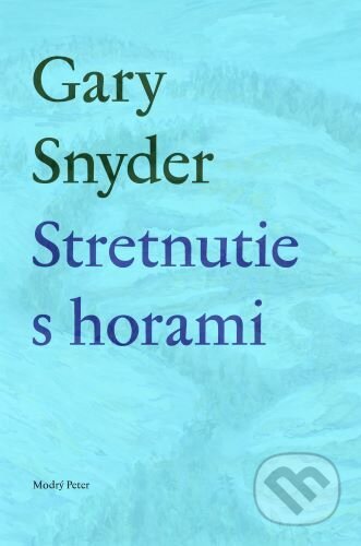 Stretnutie s horami - Gary Snyder, Modrý Peter, 2023