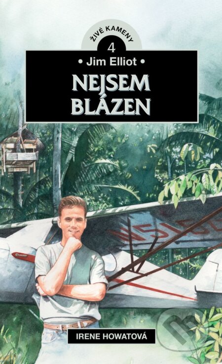 Jim Elliot - Nejsem blázen - Irene Howat - kniha z kategorie Pro děti