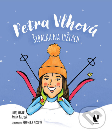 Petra Vlhová: Šibalka na lyžiach - Juraj Berzedi, Anita Ráczová, Veronika Kissová (ilustrátor), Petit Press, 2023