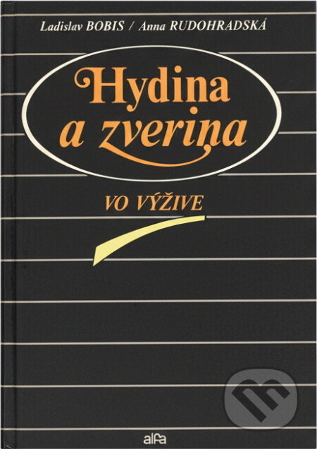 Kniha: Hydina a zverina vo výžive (Anna Rudohradská a Ladislav Bobiš). Alfa, 1990