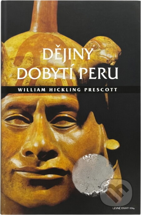 Kniha: Dějiny dobytí Peru (William Hickling Prescott). , 2005
