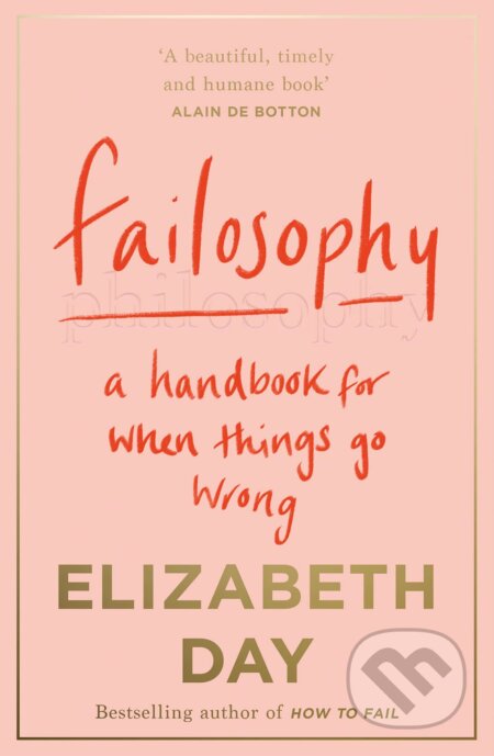 Failosophy: A Handbook For When Things Go Wrong - Elizabeth Day, One More Chapter, 2021