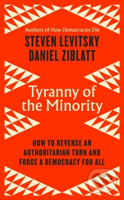 Tyranny of the Minority - Steven Levitsky, Daniel Ziblatt, Viking, 2023