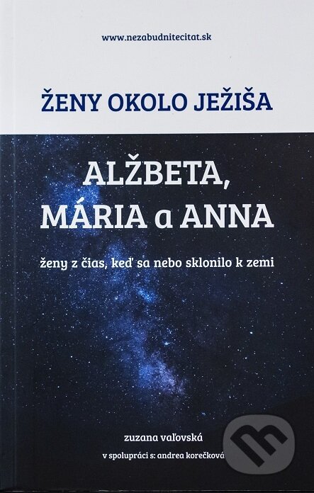 Ženy okolo Ježiša: Alžbeta, Mária a Anna - Zuzana Vaľovská, Zuzana Vaľovská, 2022