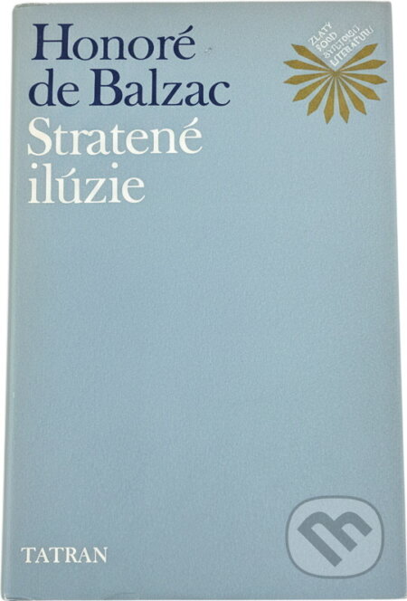 Kniha: Stratené ilúzie (Honoré de Balzac). Tatran, 1983