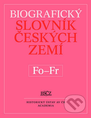 Biografický slovník českých zemí (Fo-Fr) - Marie Makariusová, Academia, 2015