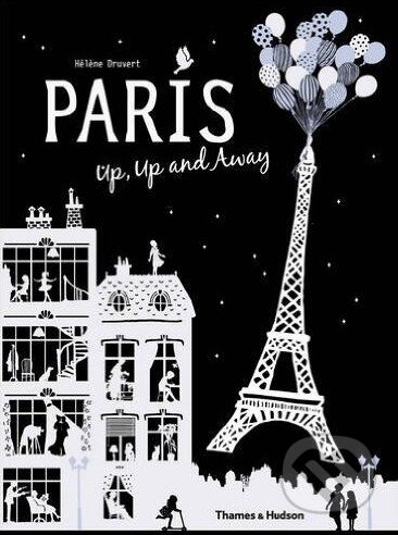 Paris Up, Up and Away - Hél&#232;ne Druvert, Thames & Hudson, 2015
