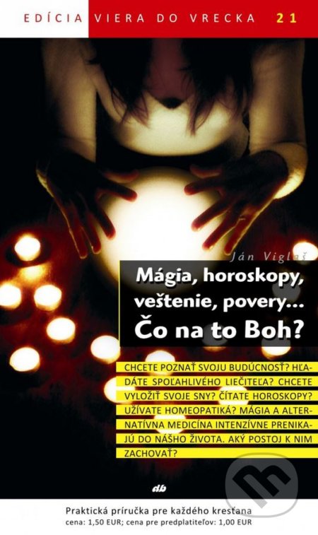 Mágia, horoskopy, veštenie, povery... Čo na to Boh? - Ján Vigľaš, Don Bosco, 2012