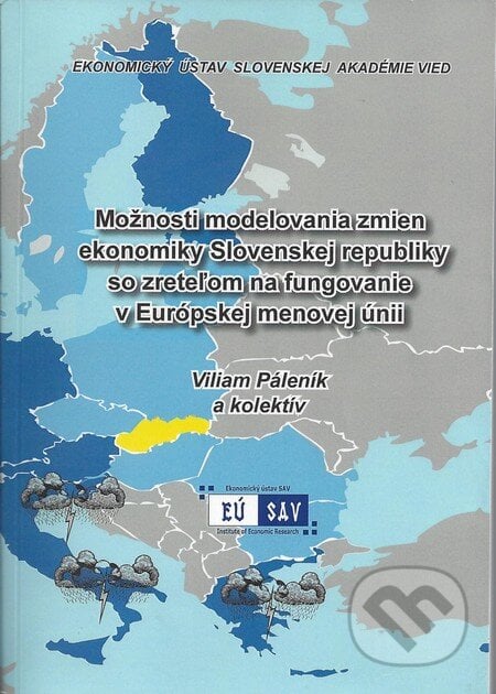 Možnosti  modelovania zmien ekonomiky Slovenskej republiky so zreteľom na fungovanie v Európskej menovej únii - Viliam Páleník a kolektív, Ekonóm, 2011