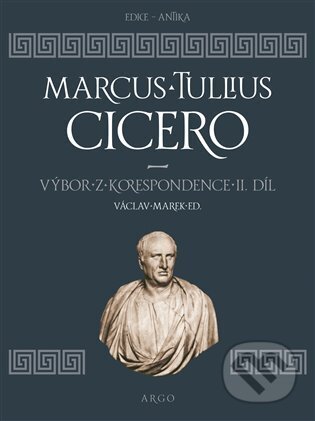 Výbor z korespondence II - Marcus Tullius Cicero, Argo, 2023