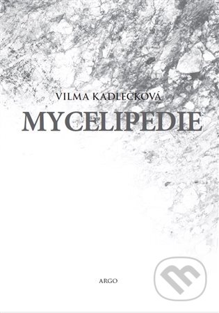 Mycelipedie - Vilma Kadlečková, Argo, 2023