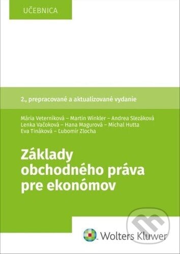 Základy obchodného práva pre ekonómov - Mária Veterníková, Martin Winkler, Andrea Slezáková, Wolters Kluwer, 2023