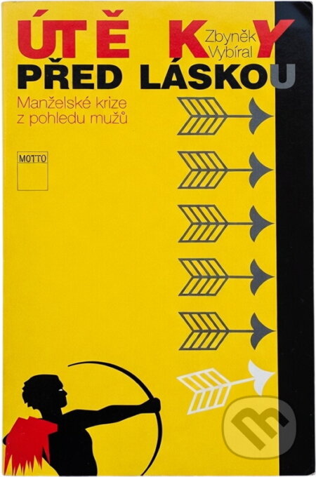 Kniha: Útěky před láskou : manželské krize z pohledu mužů (Zbyněk Vybíral). Motto, 1995