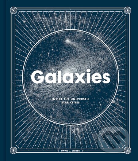 Galaxies (Inside the Universe's Star Cities) - David J. Eicher - kniha z kategorie Kosmologie