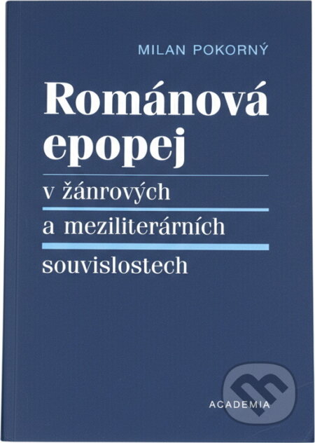 Kniha: Románová epopej v žánrových a meziliterárních souvislostech (Milan Pokorný). , 2007