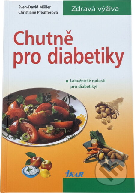 Kniha: Chutně pro diabetiky (Sven-David Müller a Christiane Weißenberger). Ikar, 1999