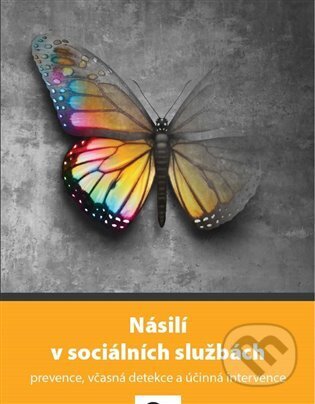 Násilí v sociálních službách - kolektiv autorů, Asociace poskytovatelů sociálních služeb ČR, 2023