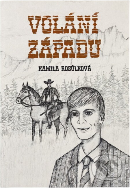Kniha: Volání Západu (Kamila Rosůlková). , 2017