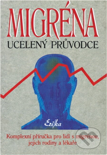Kniha: Migréna : ucelený průvodce : komplexní příručka pro lidi s migrénou, jejich rodiny a lékaře (Lynne M. Constantine a Suzanne Scott). , 1997