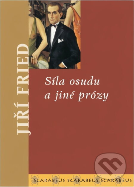 Kniha: Síla osudu a jiné prózy (Jiří Fried). , 2002