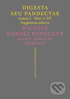 Digesta seu Pandectae. Justiniánská Digesta - Peter Blaho,  Michal Škřejpek, Univerzita Karlova v Praze, 2015