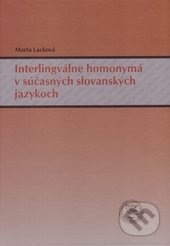 Interlingválne homonymá v súčasných slovanských jazykoch - Marta Lacková, EDIS, 2015