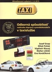 Odborná spôsobilosť vedúceho dopravy a prevádzkovateľa v taxislužbe - Jozef Gnap, Miloš Poliak, Vladimír Rievaj, Eva Kováčiková, Štefan Liščák, EDIS, 2015