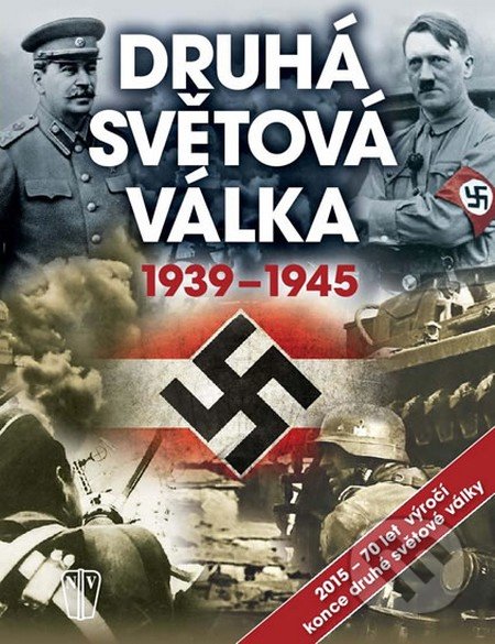 Druhá světová válka 1939 - 1945, Naše vojsko CZ, 2015