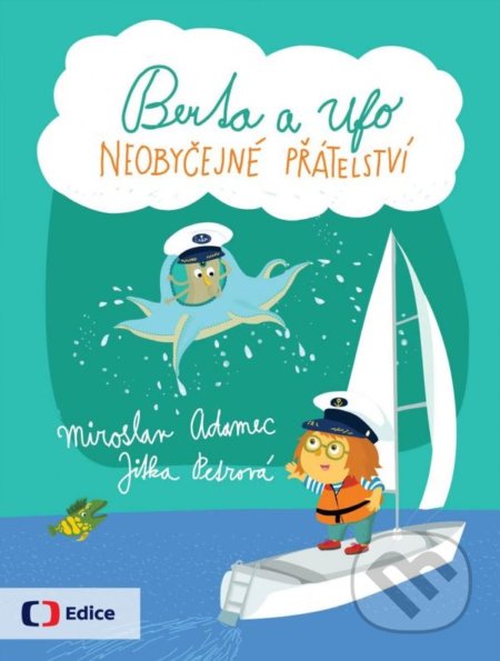 Berta a Ufo: Neobyčejné přátelství - Miroslav Adamec, Jitka Petrová (ilustrácie), Edice ČT, 2015