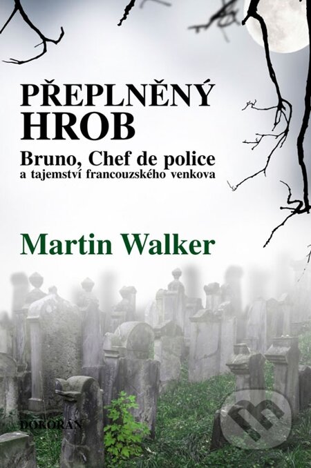 Přeplněný hrob - Martin Walker, Dokořán, 2015
