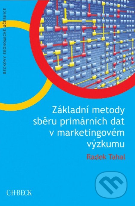 Základní metody sběru primárních dat v marketingovém výzkumu - Radek Tahal, C. H. Beck, 2015