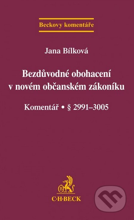 Bezdůvodné obohacení v novém občanském zákoníku - Jana Bílková, C. H. Beck, 2015