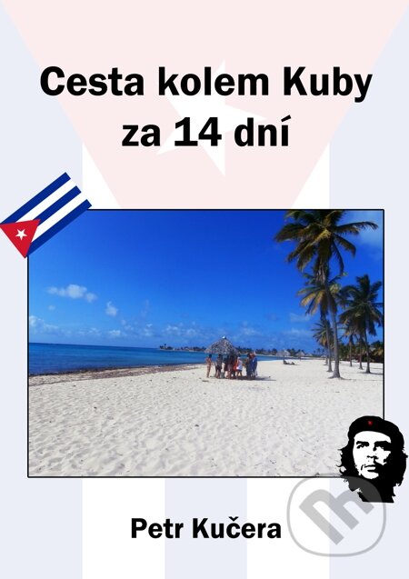 Cesta kolem Kuby za 14 dní - Petr Kučera, E-knihy jedou